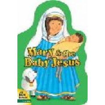 Mary and the Baby Jesus by Alice Joyce Davidson